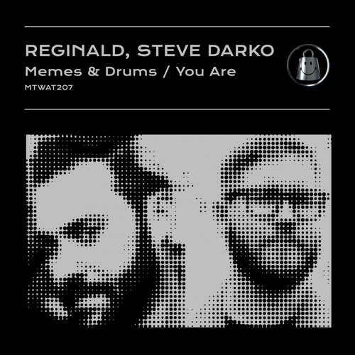 Reginald & Steve Darko - Memes & Drums : You Are [MTWAT207]
